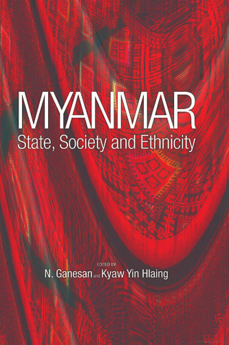 Myanmar: State, Society and Ethnicity