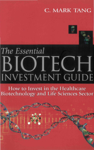 The Essential Biotech Investment Guide: How to Invest in the Healthcare Biotechnology & Life Sciences Sector