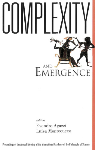 Complexity and Emergence: Proceedings of the Annual Meeting of the International Academy of the Philosophy of Science. Bergamo, Italy 9-13 May 2001