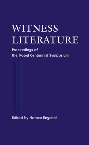 Witness Literature - Proceedings Of The Nobel Contennial Symposium