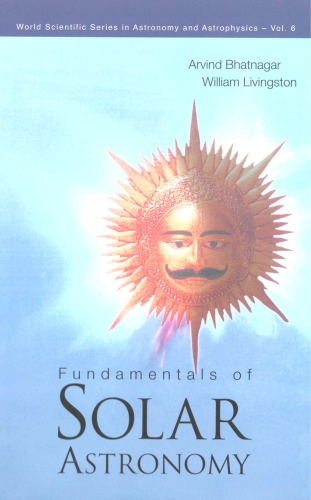 Fundamentals of Solar Astronomy (World Scientific Series in Astronomy and Astrophysics 6)