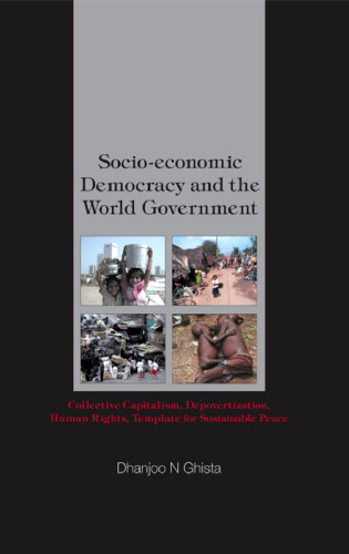 Socio-Economic Democracy and the World Government: Collective Capitalism, Depovertization, Human Rights, Template for Sustainable Peace