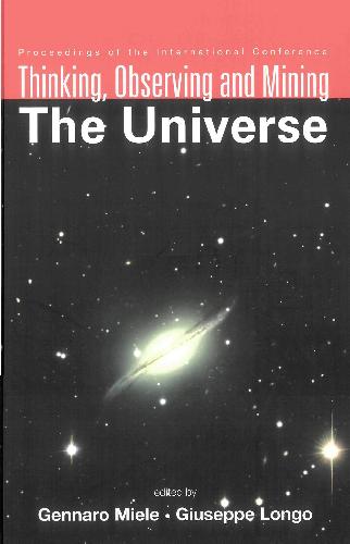 Thinking, Observing And Mining The Universe: Proceedings Of The International Conference
