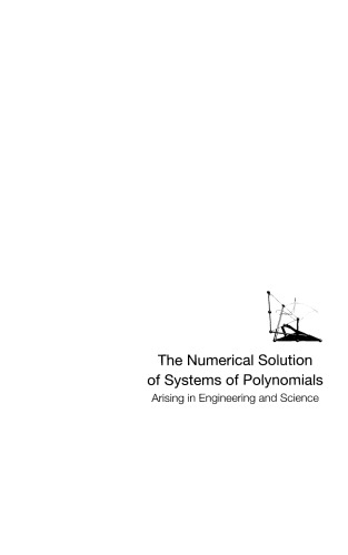 The Numerical Solution of Systems of Polynomials: Arising in Engineering And Science