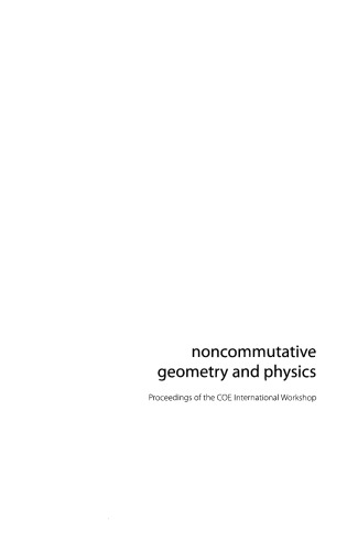Noncommutative geometry and physics : proceedings of the COE International Workshop, Yokohama, Japan, 26-28 February, 1-3 March, 2004
