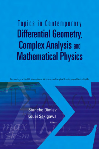 Topics in contemporary differential geometry, complex analysis and math. phys
