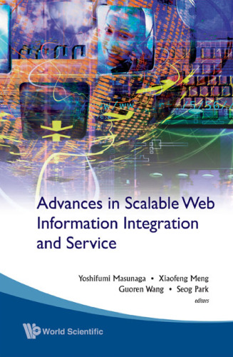 Advances In Scalable Web Information Integration And Service: Proceedings of DASFAA2007 International Workshop on Scalable Web Information Integration and Service