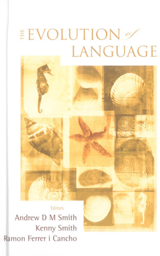 The Evolution of Language: Proceedings of the 7th International Conference (EVOLANG7), Barcelona, Spain 12-15 March 2008 (Proceedings of the 7th International Conference (EVOLANG7))
