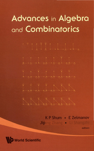 Advances In Algebra And Combinatorics: Proceedings of the Second International Congress in Algebra and Cominatorics Guangzhou, China 2 - 4 July 2007; Beijing, China 6 - 11 July 2007; Xian,