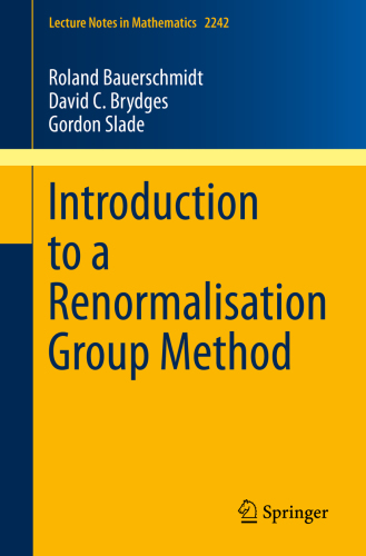 Introduction to a Renormalisation Group Method (Lecture Notes in Mathematics (2242))