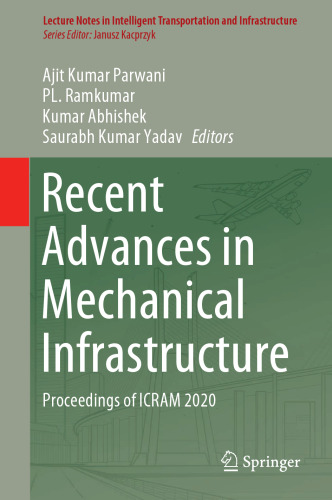 Recent Advances in Mechanical Infrastructure: Proceedings of ICRAM 2020 (Lecture Notes in Intelligent Transportation and Infrastructure)