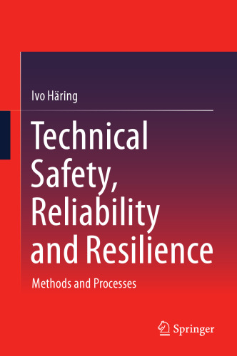 Technical Safety, Reliability and Resilience: Methods and Processes
