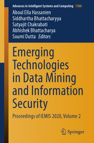 Emerging Technologies in Data Mining and Information Security: Proceedings of IEMIS 2020, Volume 2 (Advances in Intelligent Systems and Computing, 1300)