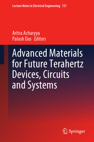 Advanced Materials for Future Terahertz Devices, Circuits and Systems (Lecture Notes in Electrical Engineering, 727)
