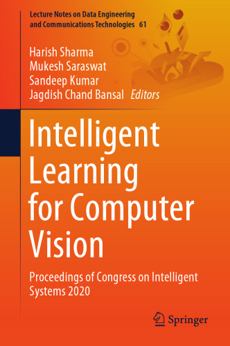 Intelligent Learning for Computer Vision: Proceedings of Congress on Intelligent Systems 2020 (Lecture Notes on Data Engineering and Communications Technologies, 61)