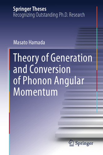 Theory of Generation and Conversion of Phonon Angular Momentum (Springer Theses)