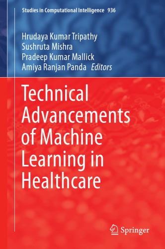 Technical Advancements of Machine Learning in Healthcare (Studies in Computational Intelligence, 936)