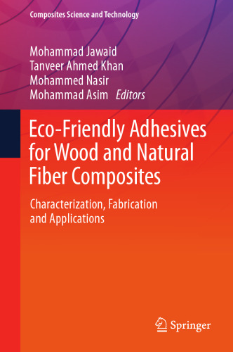 Eco-Friendly Adhesives for Wood and Natural Fiber Composites: Characterization, Fabrication and Applications (Composites Science and Technology)