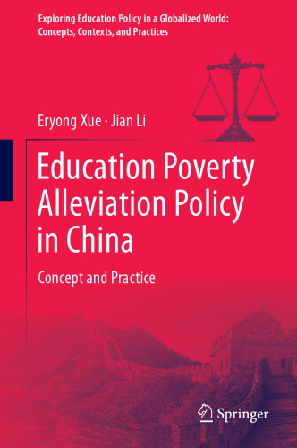 Education Poverty Alleviation Policy in China: Concept and Practice (Exploring Education Policy in a Globalized World: Concepts, Contexts, and Practices)