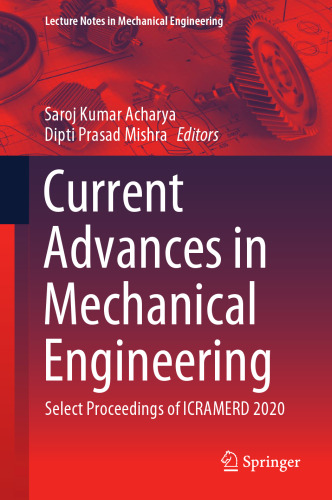 Current Advances in Mechanical Engineering: Select Proceedings of ICRAMERD 2020 (Lecture Notes in Mechanical Engineering)