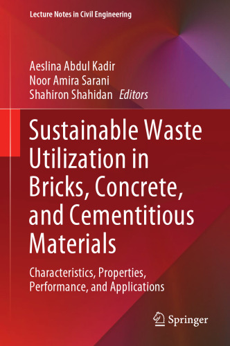 Sustainable Waste Utilization in Bricks, Concrete, and Cementitious Materials: Characteristics, Properties, Performance, and Applications