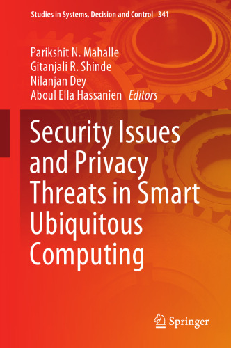 Security Issues and Privacy Threats in Smart Ubiquitous Computing (Studies in Systems, Decision and Control, 341)