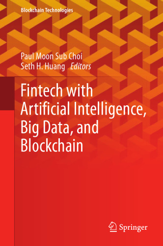 Fintech with Artificial Intelligence, Big Data, and Blockchain (Blockchain Technologies)