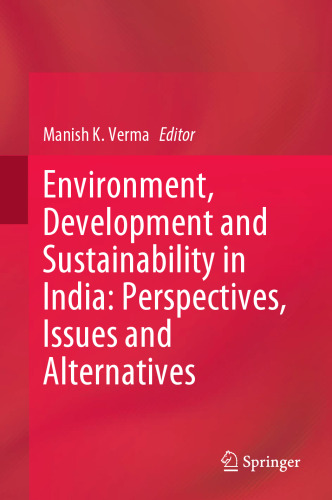 Environment, Development and Sustainability in India: Perspectives, Issues and Alternatives