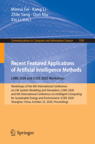 Recent Featured Applications of Artificial Intelligence Methods. LSMS 2020 and ICSEE 2020 Workshops (Communications in Computer and Information Science)