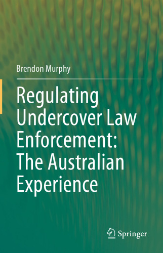 Regulating Undercover Law Enforcement: The Australian Experience