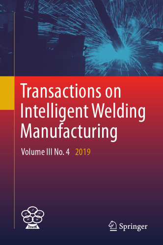 Transactions on Intelligent Welding Manufacturing: Volume III No. 4 2019