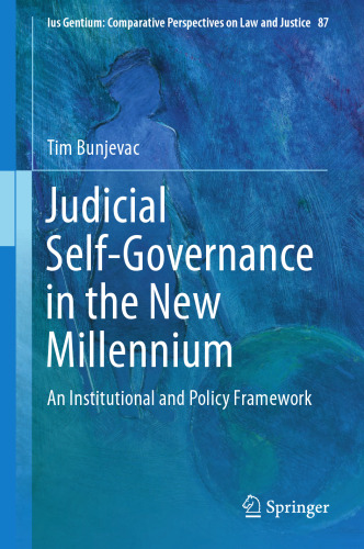 Judicial Self-Governance in the New Millennium: An Institutional and Policy Framework (Ius Gentium: Comparative Perspectives on Law and Justice, 87)