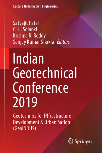 Indian Geotechnical Conference 2019: Geotechnics for INfrastructure Development & UrbaniSation (GeoINDUS) (Lecture Notes in Civil Engineering, 140)