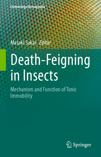 Death-Feigning in Insects: Mechanism and Function of Tonic Immobility (Entomology Monographs)