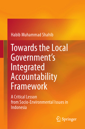 Towards the Local Government’s Integrated Accountability Framework: A Critical Lesson from Socio-Environmental Issues in Indonesia