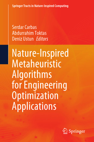 Nature-Inspired Metaheuristic Algorithms for Engineering Optimization Applications (Springer Tracts in Nature-Inspired Computing)