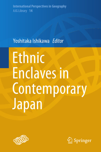 Ethnic Enclaves in Contemporary Japan (International Perspectives in Geography, 14)