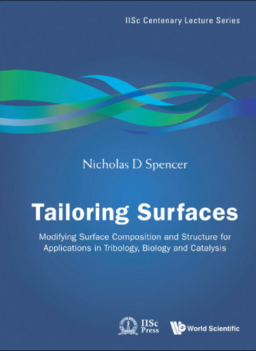 Tailoring Surfaces: Modifying Surface Composition and Structure for Applications in Tribology, Biology and Catalysis (IISC Centenary Lecture Series)