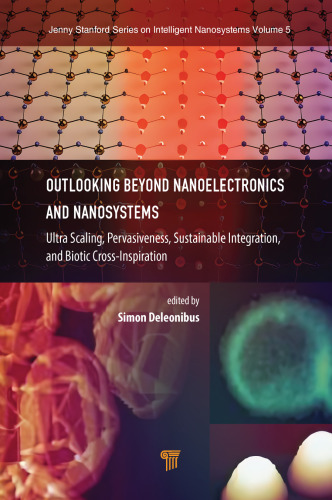 Outlooking beyond Nanoelectronics and Nanosystems: Ultra Scaling, Pervasiveness, Sustainable Integration, and Biotic Cross-Inspiration