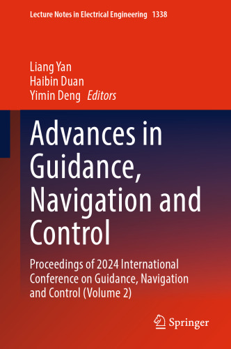 Advances in Guidance, Navigation and Control: Proceedings of 2024 International Conference on Guidance, Navigation and Control (Volume 2) (Lecture Notes in Electrical Engineering, 1338)