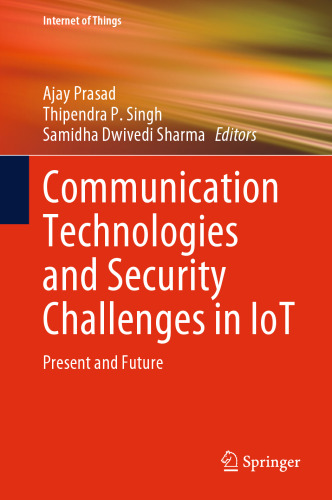 Communication Technologies and Security Challenges in IoT: Present and Future (Internet of Things)