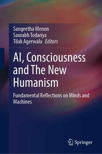 AI, Consciousness and The New Humanism: Fundamental Reflections on Minds and Machines