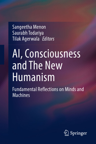 AI, Consciousness and The New Humanism: Fundamental Reflections on Minds and Machines