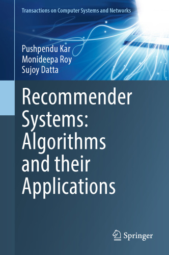 Recommender Systems: Algorithms and their Applications (Transactions on Computer Systems and Networks)