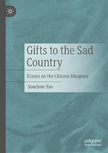 Gifts to the Sad Country: Essays on the Chinese Diaspora