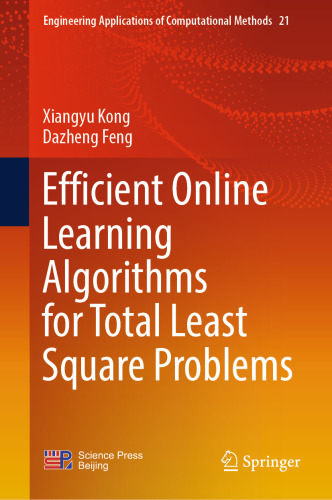 Efficient Online Learning Algorithms for Total Least Square Problems (Engineering Applications of Computational Methods, 21)
