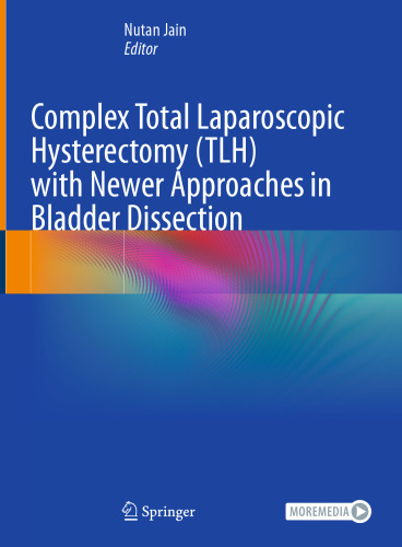 Complex Total Laparoscopic Hysterectomy (TLH) with Newer Approaches in Bladder Dissection