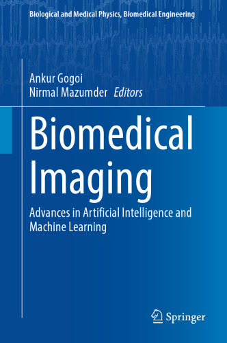 Biomedical Imaging: Advances in Artificial Intelligence and Machine Learning (Biological and Medical Physics, Biomedical Engineering)