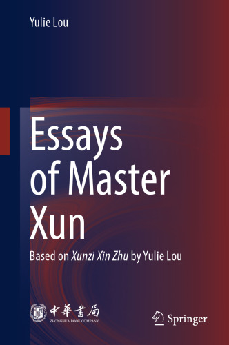 Essays of Master Xun: Based on Xunzi Xin Zhu by Yulie Lou