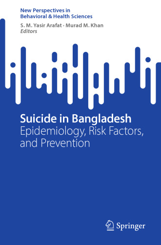 Suicide in Bangladesh: Epidemiology, Risk Factors, and Prevention (New Perspectives in Behavioral & Health Sciences)